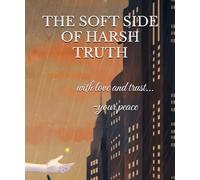 The soft side of harsh truth