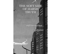 the soft side of harsh truth