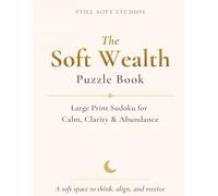 The Soft Wealth Puzzle Book: Large Print Sudoku for Calm, Clarity & Abundance