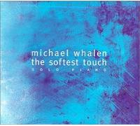 The Softest Touch: Solo Piano by Michael Whalen
