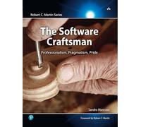 The Software Craftsman: Professionalism, Pragmatism, Pride (Robert C. Martin Series)