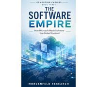 The Software Empire: How Microsoft Made Software the Global Standard (Computing Empires)