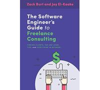 The Software Engineer's Guide to Freelance Consulting: The new book that encompasses finding and maintaining clients as a software developer, tax and legal tips, and everything in between.