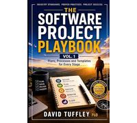 The Software Project Playbook Vol. 1: Plans, Processes and Templates for Every Stage (Software Engineering Project Management)
