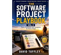 The Software Project Playbook Vol. 2: Plans, Processes and Templates for Every Stage (Software Engineering Project Management)