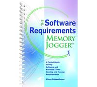 The Software Requirements Memory Jogger: A Pocket Guide to Help Software And Business Teams Develop And Manage Requirements