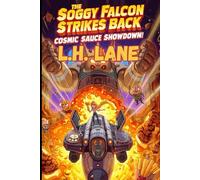 The Soggy Falcon Strikes Back: Cosmic Sauce Showdown: 2 (The Soggy Falcon Chronicles)