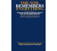 THE SOIL REMEBERS EVERY THING: WHY DO SOME FAMILIES HOLD? WHY DO OTHERS BREAK? WHAT DOES THE SOIL REMEMBER THAT THE MIND HAS FORGOTTEN?: 2 (Sultanabadi Deccan awakening Series)