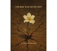 The Soil Was Never Soft