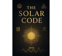 THE SOLAR CODE: El mapa de los 144.000 códigos solares