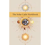 The Solar Cycle Workbook: Your Guide to Personal Cycles & Renewal