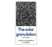 The Solar Granulation: 5 (Cambridge Astrophysics, Series Number 5)