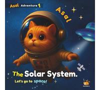 The Solar System: A fun and colorful journey through the solar system with the curious cat Asal, discovering every planet along the way! (Asal Adventure)