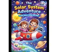 The Solar System Adventure: A Fun Space Comic Book for Kids to Learn Planets, Stars, Moons, and Amazing Space Facts