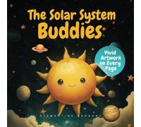 The Solar System Buddies: A Fun Learning Adventure Through Space: An Illustrated Book for Kids to Learn About the Solar System, Planets, the Sun, and ... for Growing Minds: Explore & Learn)