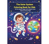 The Solar System Coloring Book for Kids: 30 Fun Space Pages with Helpful Color Hints on Every Page