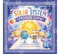 The Solar System Fashion Show: A Fun and Gentle Introduction to the Solar System for Toddlers Ages 2-5