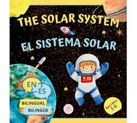 The Solar System for Bilingual Kids / El Sistema Solar Para Niños Bilingües: Learn about the planets, the Sun & the Moon / Aprende sobre los planetas, ... Edition) (Bilingual Books for Children)