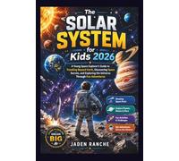 The Solar System for Kids 2026: A Young Space Explorer’s Guide to Traveling Beyond Earth, Discovering Space Secrets, and Exploring the Universe Through Fun Adventures