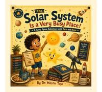 The Solar System Is a Very Busy Place!: A Funny Space Adventure with Taro and Nova (Space Science for Curious Kids Ages 6-15) (Taro and Nova's Funny Science Adventures)