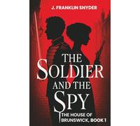 The Soldier and the Spy (The House of Brunswick)
