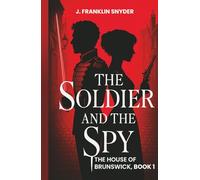 The Soldier and the Spy (The House of Brunswick)