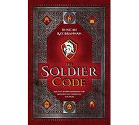The Soldier Code: Ancient Warrior Wisdom for Modern-Day Christian Soldiers