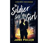 The Soldier Gets His Girl: Steamy Small Town Romance (Crimson Creek)