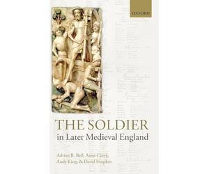 The Soldier in Later Medieval England