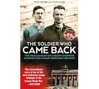 The Soldier Who Came Back: The True Account of a Heart-stopping Journey and a Heart-breaking Decision