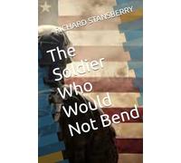 The Soldier Who Would Not Bend