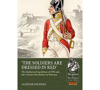 The Soldiers Are Dressed in Red: The Quiberon Expedition of 1795 and the Counter-Revolution in Brittany: 91 (From Reason to Revolution)