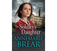 The Soldier's Daughter: The gripping historical novel from AnneMarie Brear