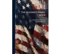 The Soldier's Hand-book