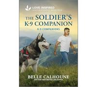 The Soldier's K-9 Companion: An Uplifting Inspirational Romance: 35