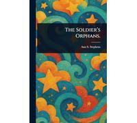 The Soldier's Orphans.