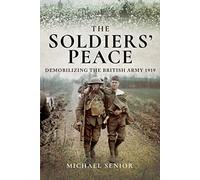 The Soldiers' Peace: Demobilizing the British Army 1919