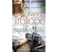 The Soldier's Wife: the captivating and heart-wrenching story of a marriage put to the test from one of Britain's best loved authors, Joanna Trollope