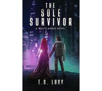 The Sole Survivor: A Steamy Post-Apocalyptic Romance (The Wastelander)