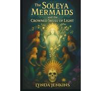 The Soleya Mermaids and the Crowned Skull of Light