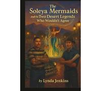 The Soleya Mermaids and the Two Desert Legends Who Wouldn’t Agree