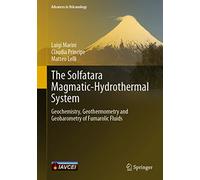 The Solfatara Magmatic-Hydrothermal System: Geochemistry, Geothermometry and Geobarometry of Fumarolic Fluids (Advances in Volcanology)