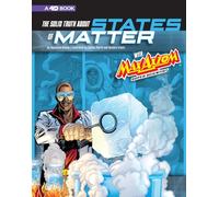 The Solid Truth about States of Matter with Max Axiom, Super Scientist: 4D an Augmented Reading Science Experience (Graphic Science 4D)