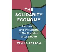 The Solidarity Economy – Nonprofits and the Making of Neoliberalism after Empire
