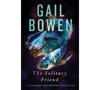 The Solitary Friend A Joanne Kilbourn Mystery: Volume 23