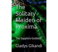 The Solitary Maiden of Proxima.: The Sapphire Goddess.