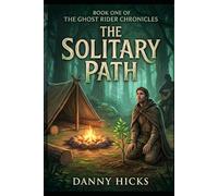 The Solitary Path (The Ghost Rider Chronicles)