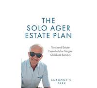 The Solo Ager Estate Plan: Trust and Estate Essentials for Single, Childless Seniors