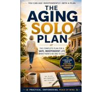 The Solo Aging Plan: Safe Independent Living Alone