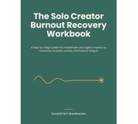 The Solo Creator Burnout Recovery Workbook: A Step-by-Step System for Freelancers and Digital Creators to Overcome Analytics Anxiety and Prevent Fatigue (QuietOrbit Workbooks)
